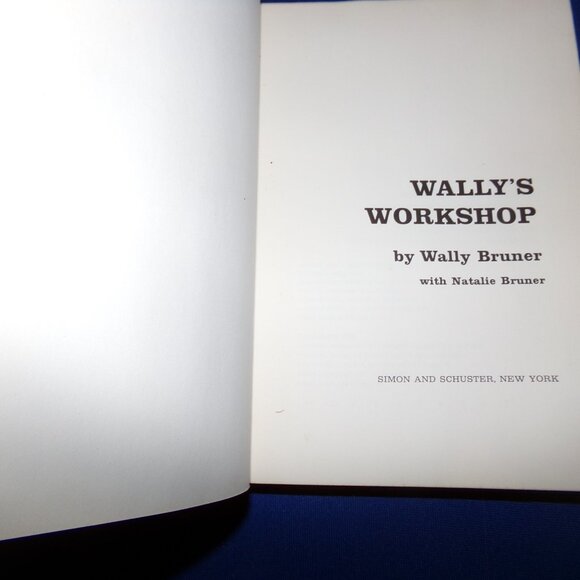 Wally's Workshop by Wally Bruner - Hardcover Book w/ Dust Jacket - Signed - 1973 - Picture 5 of 10